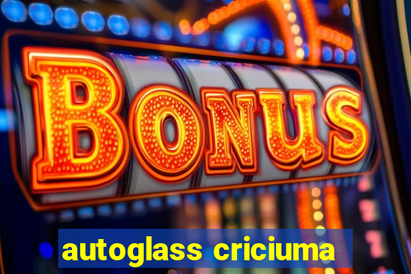 autoglass criciuma